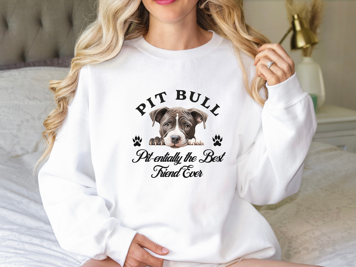 Pit Bull Sweatshirt – Pit-entially the Best Friend Ever – Unisex Dog Lover Apparel