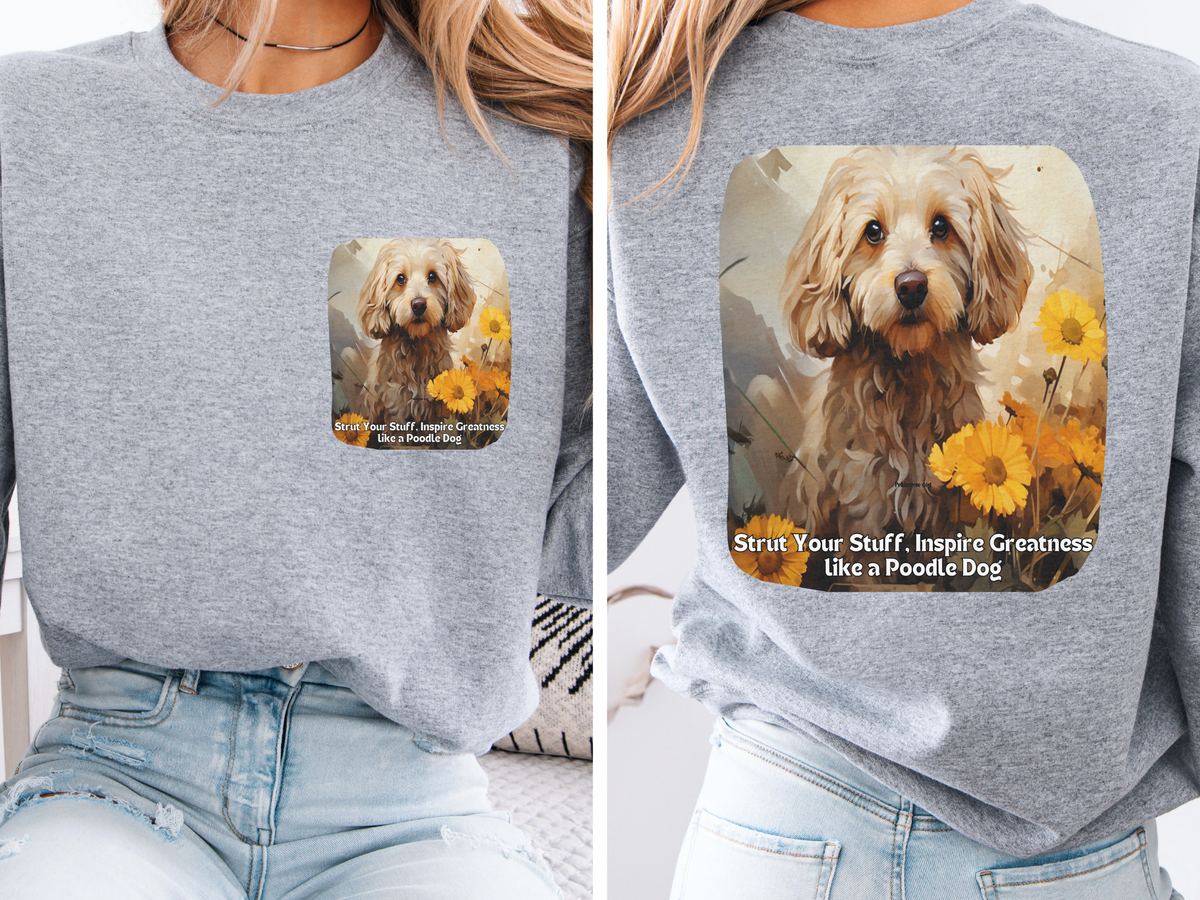 Poodle Pride Sunflower Sweatshirt - 'Strut Your Stuff' Inspirational Design - Unisex French Poodle Apparel