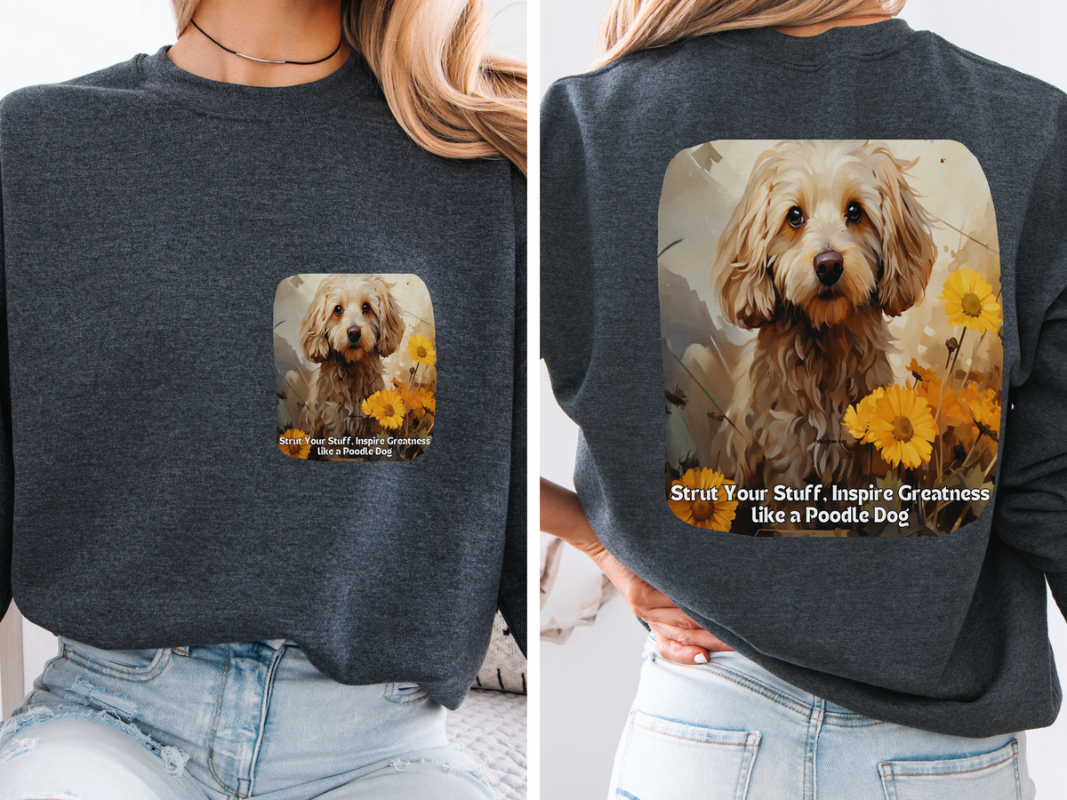 Poodle Pride Sunflower Sweatshirt - 'Strut Your Stuff' Inspirational Design - Unisex French Poodle Apparel