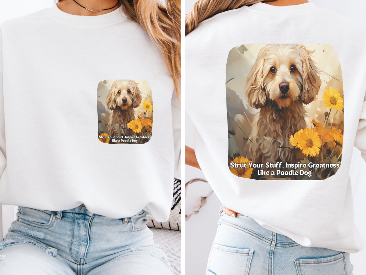 Poodle Pride Sunflower Sweatshirt - 'Strut Your Stuff' Inspirational Design - Unisex French Poodle Apparel