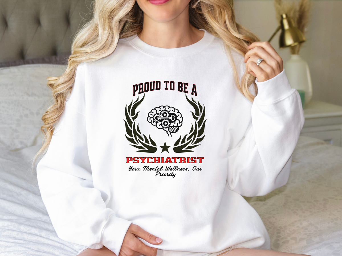Proud to Be a Psychiatrist Sweatshirt – Unisex Mental Health Crewneck for Medical Professionals