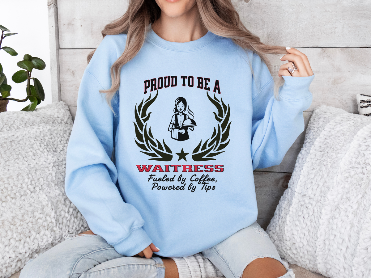 Proud to Be a Waitress Sweatshirt – “Fueled by Coffee, Powered by Tips” | Unisex Restaurant Staff Apparel
