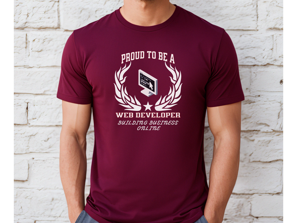 Proud to Be a Web Developer T-Shirt – Unisex Tech & Coding Tee – “Building Business Online” Programmer & IT Professional Gift Shirt