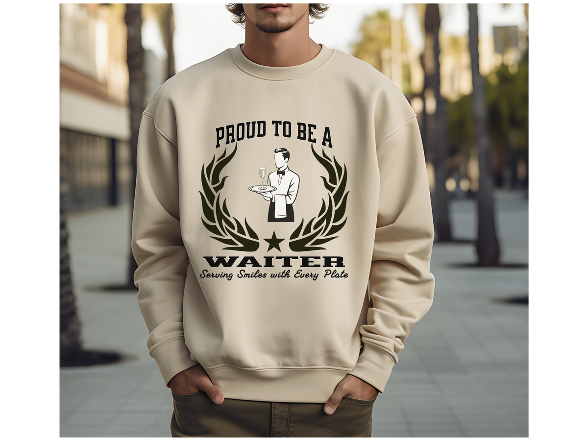 Proud to Be a Waiter Sweatshirt – Unisex Restaurant Server Apparel with Slogan