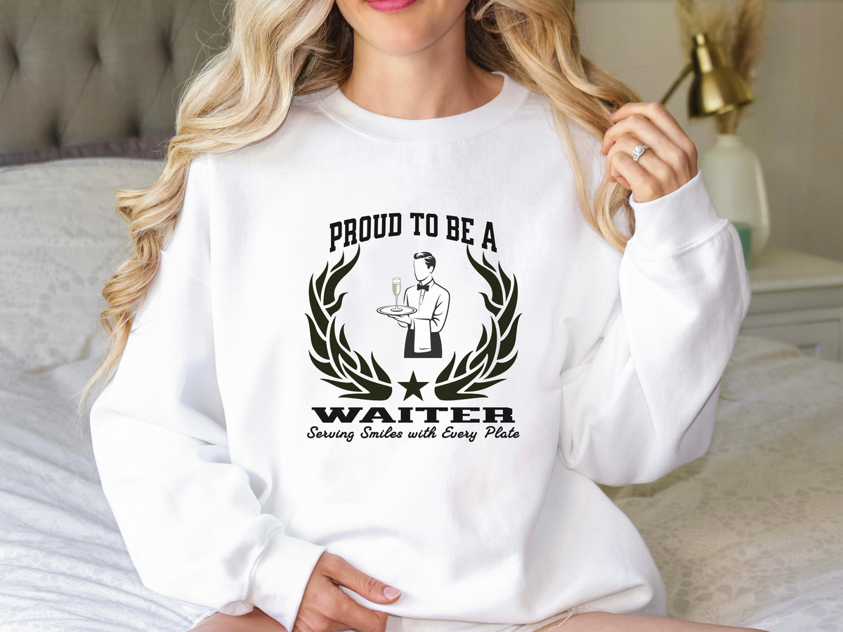 Proud to Be a Waiter Sweatshirt – Unisex Restaurant Server Apparel with Slogan