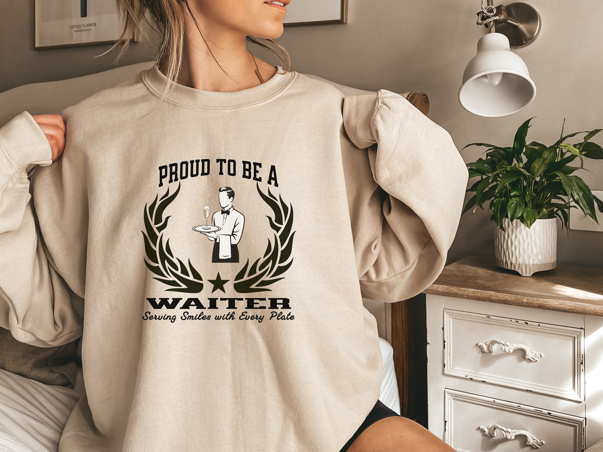 Proud to Be a Waiter Sweatshirt – Unisex Restaurant Server Apparel with Slogan