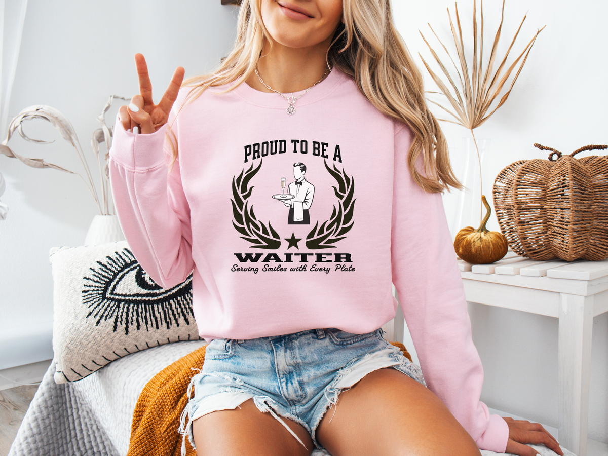 Proud to Be a Waiter Sweatshirt – Unisex Restaurant Server Apparel with Slogan