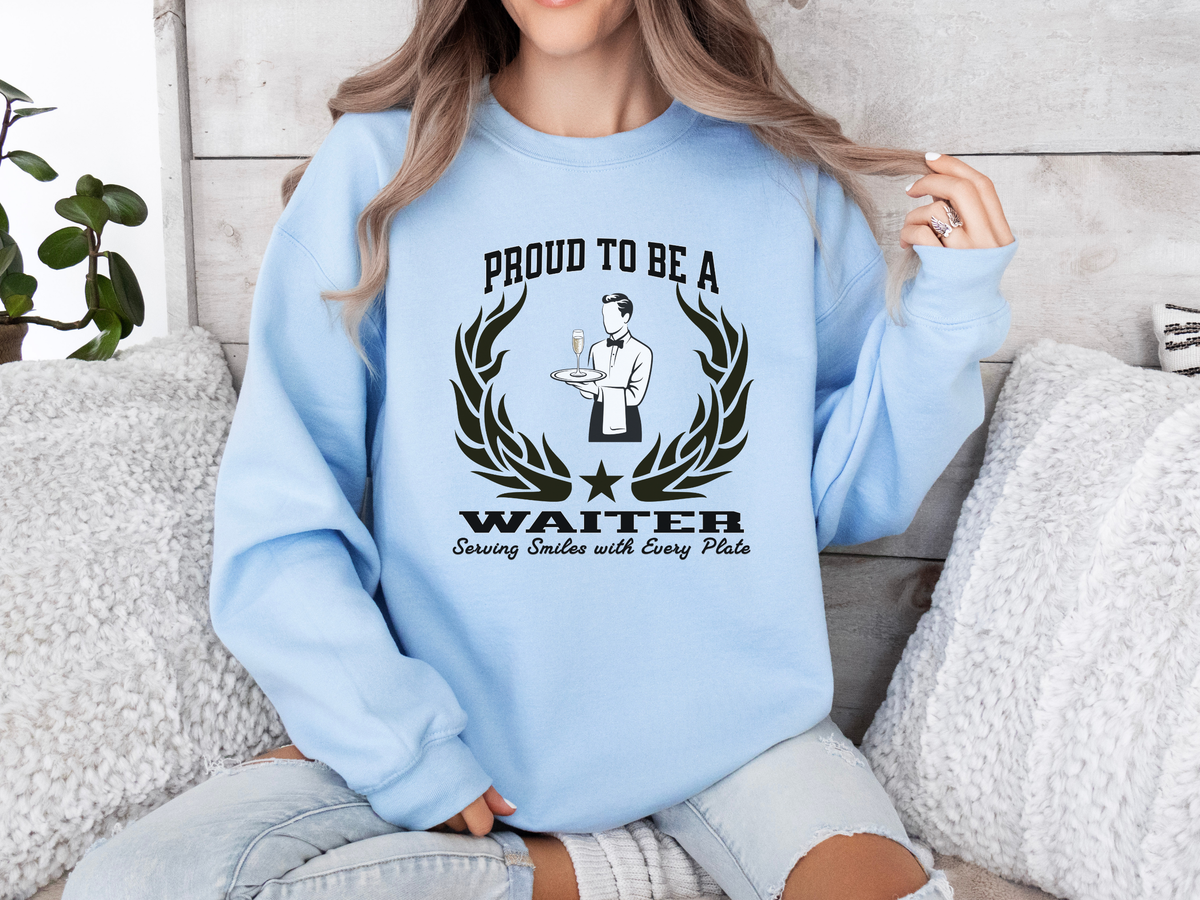 Proud to Be a Waiter Sweatshirt – Unisex Restaurant Server Apparel with Slogan