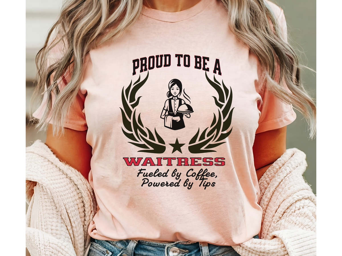 Proud to Be a Waitress T-Shirt – “Fueled by Coffee, Powered by Tips” | Unisex Funny Server Tee