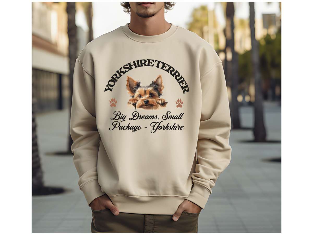 Yorkshire Terrier Sweatshirt – Big Dreams, Small Package – Cute Unisex Dog Lover Gift