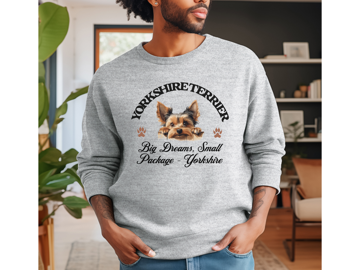 Yorkshire Terrier Sweatshirt – Big Dreams, Small Package – Cute Unisex Dog Lover Gift