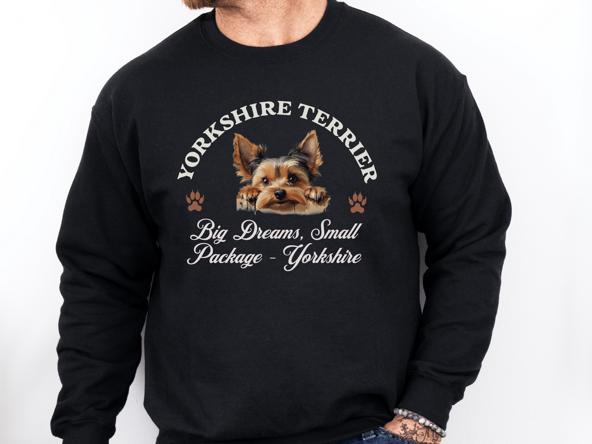 Yorkshire Terrier Sweatshirt – Big Dreams, Small Package – Cute Unisex Dog Lover Gift