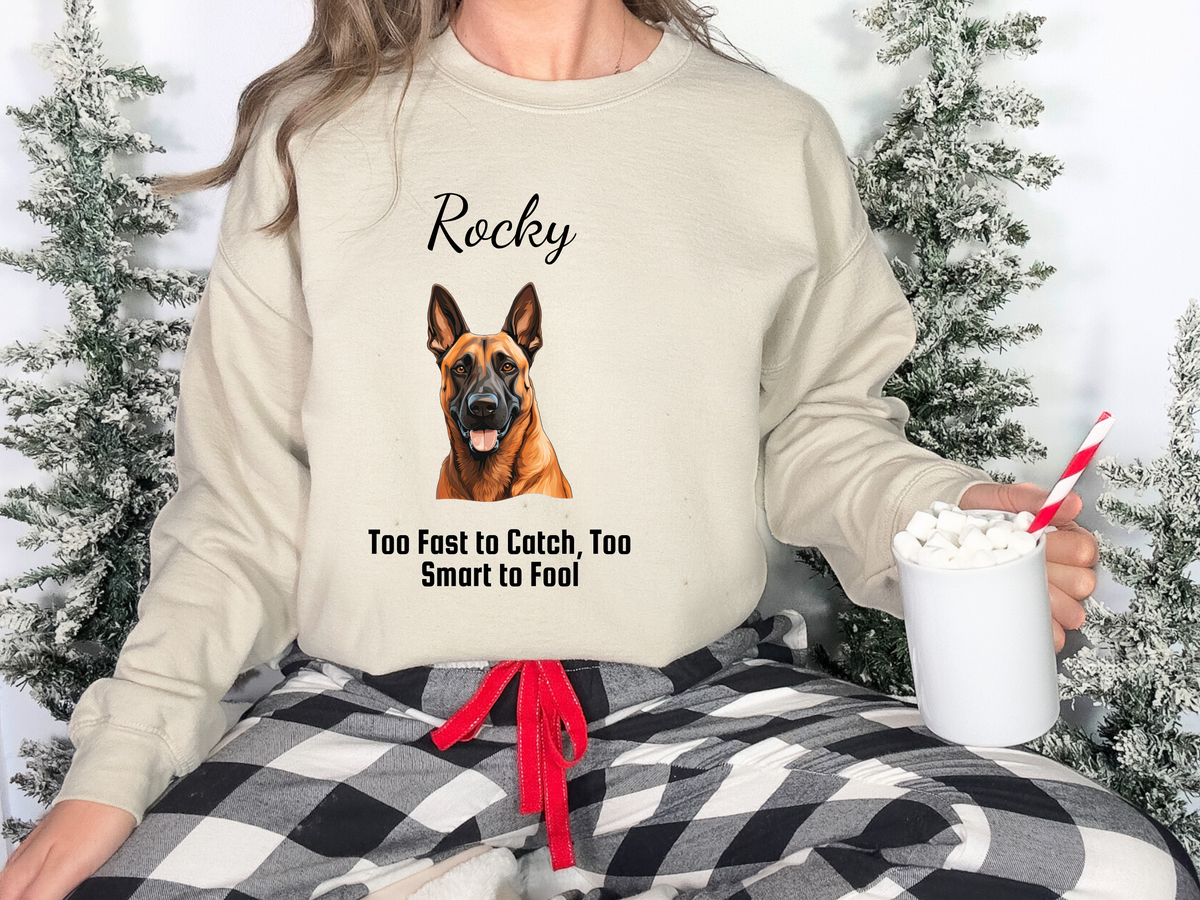 Personalized Belgian Malinois Sweatshirt – “Too Fast to Catch, Too Smart to Fool” | Unisex Christmas Gift for Dog Lovers, Pet Gift