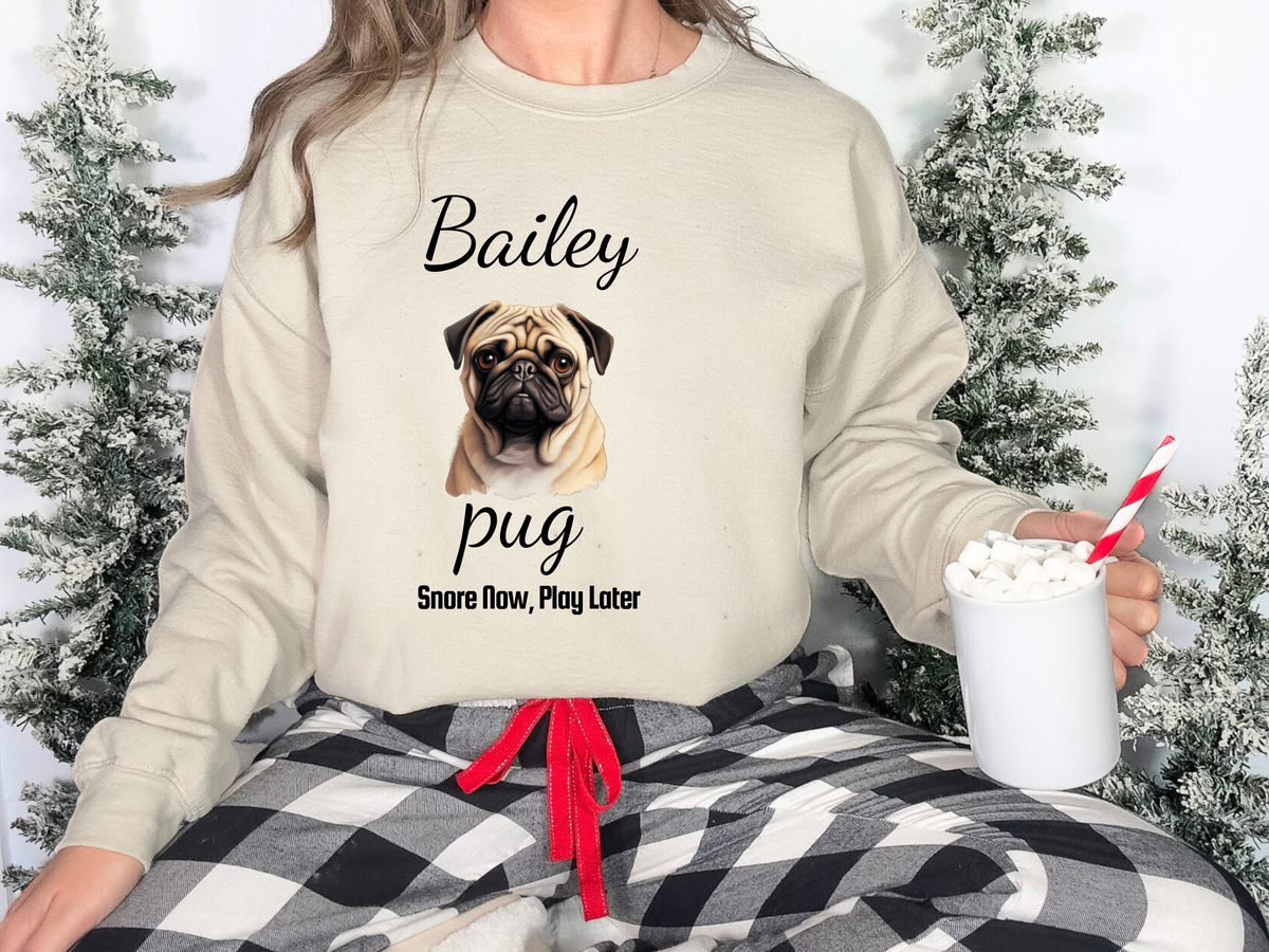 Personalized Pug Dog Unisex Sweatshirt – “Snore Now, Play Later” | Funny Dog Mom Gift | Custom Dog Breed Sweater