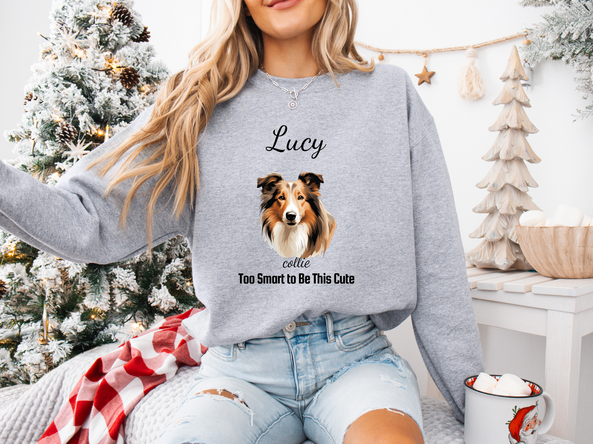 Collie “Too Smart to Be This Cute” Personalized Unisex Sweatshirt | Custom Dog Breed Gift for Dog Lovers