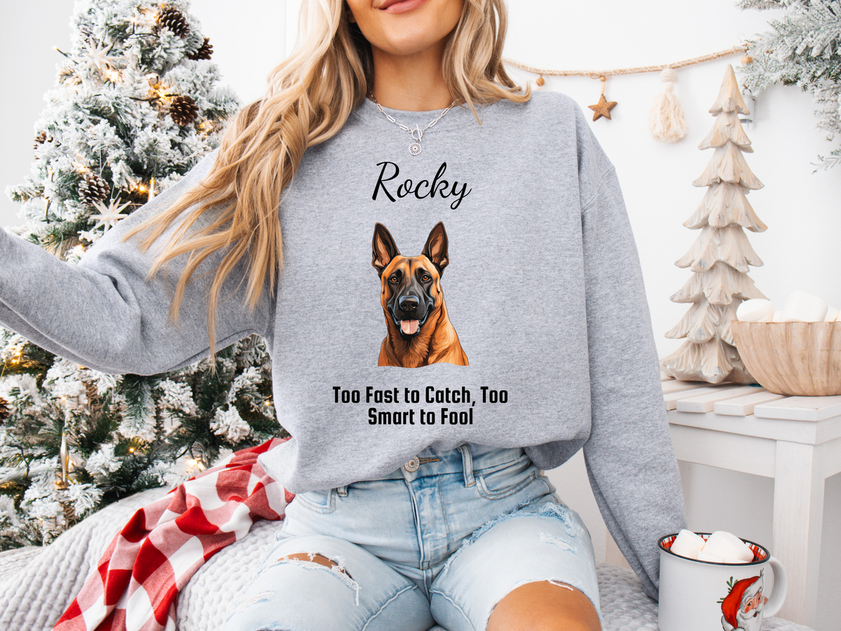 Personalized Belgian Malinois Sweatshirt – “Too Fast to Catch, Too Smart to Fool” | Unisex Christmas Gift for Dog Lovers, Pet Gift