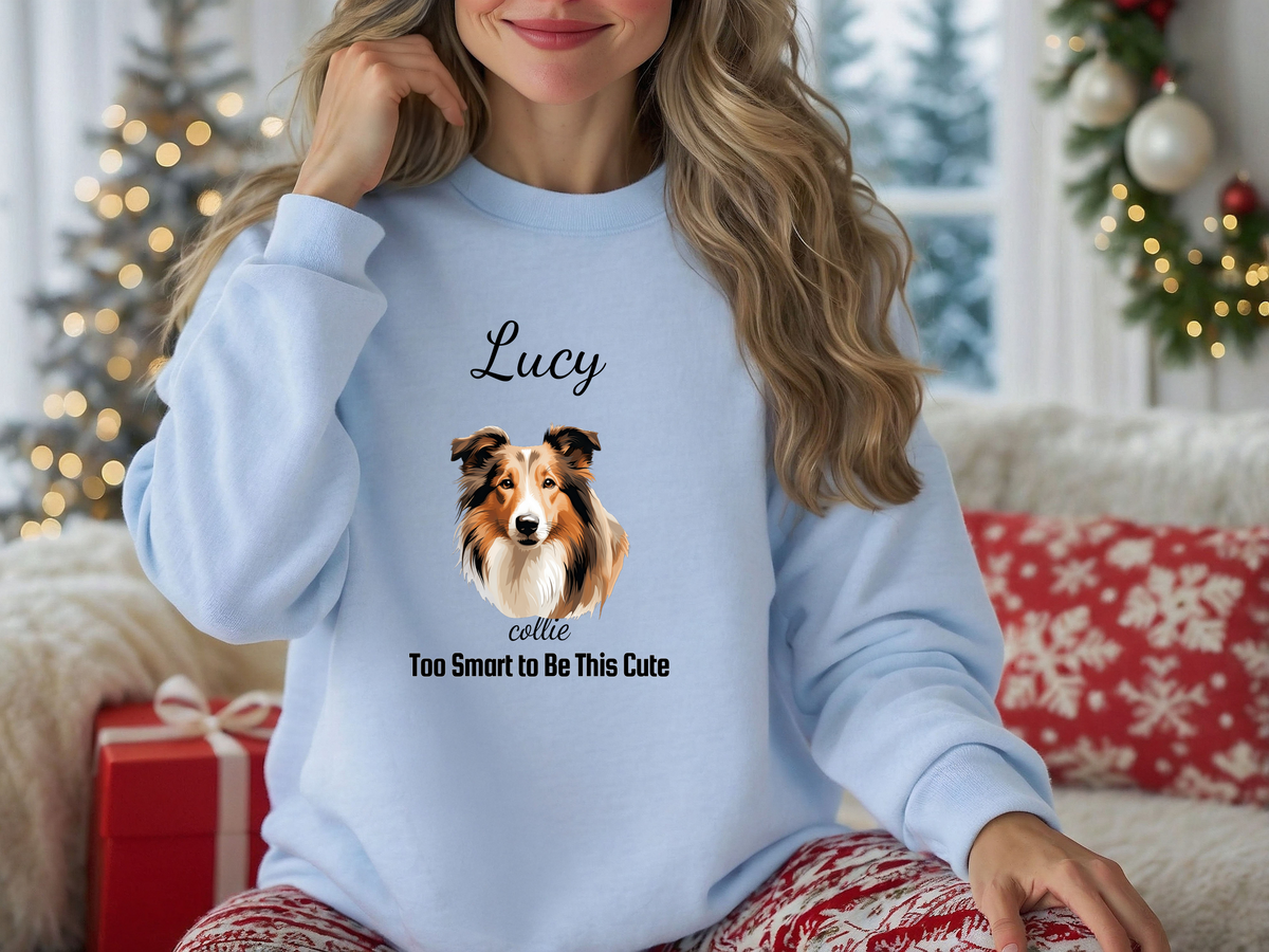 Collie “Too Smart to Be This Cute” Personalized Unisex Sweatshirt | Custom Dog Breed Gift for Dog Lovers