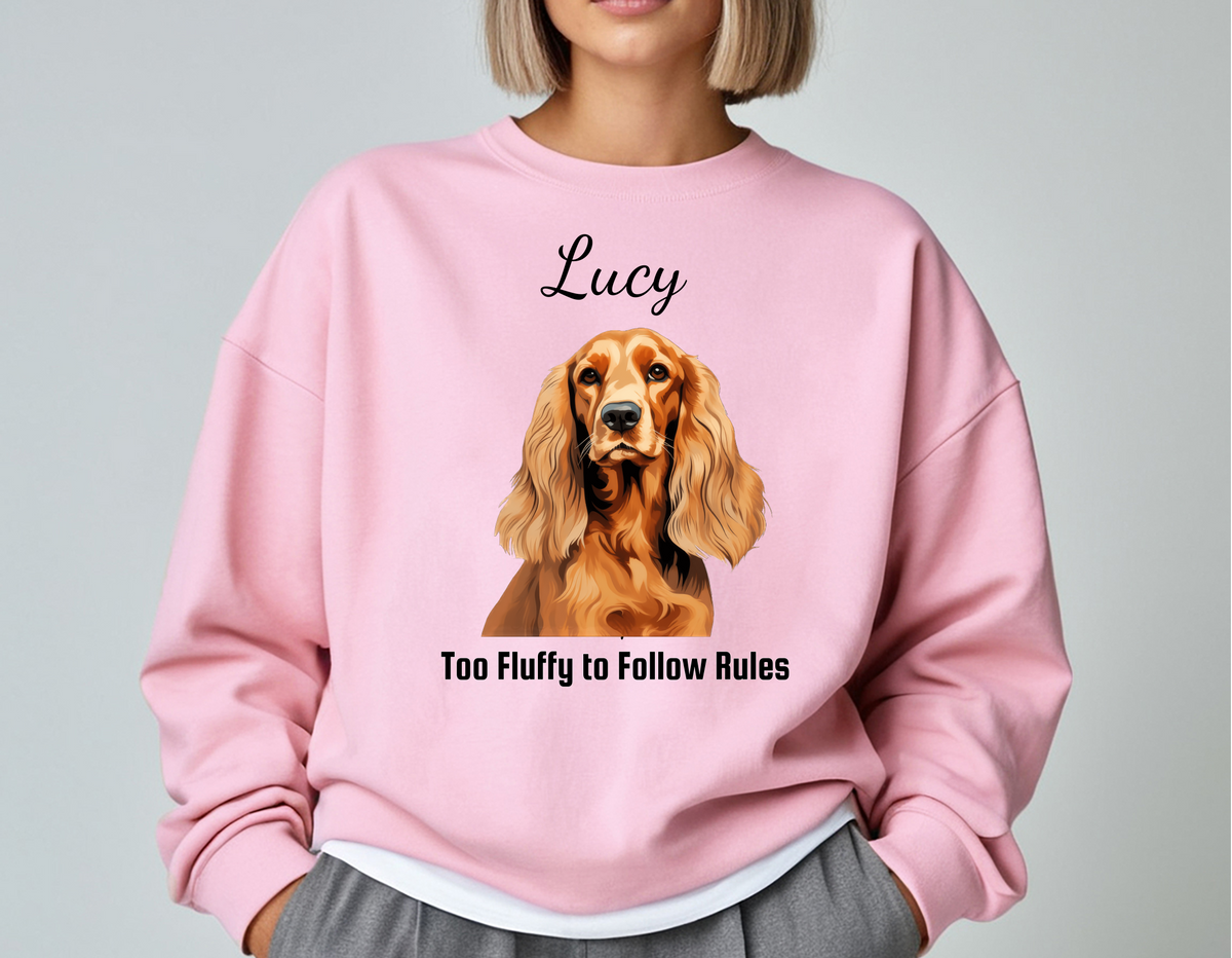 Cocker Spaniel Personalized Unisex Sweatshirt – “Too Fluffy to Follow Rules” | Funny Dog Lover Christmas Gift | Custom Pet Sweatshirt