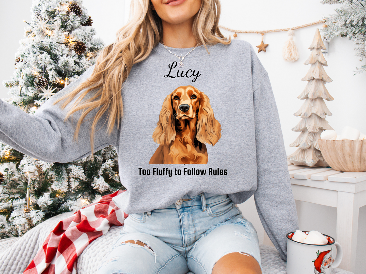 Cocker Spaniel Personalized Unisex Sweatshirt – “Too Fluffy to Follow Rules” | Funny Dog Lover Christmas Gift | Custom Pet Sweatshirt