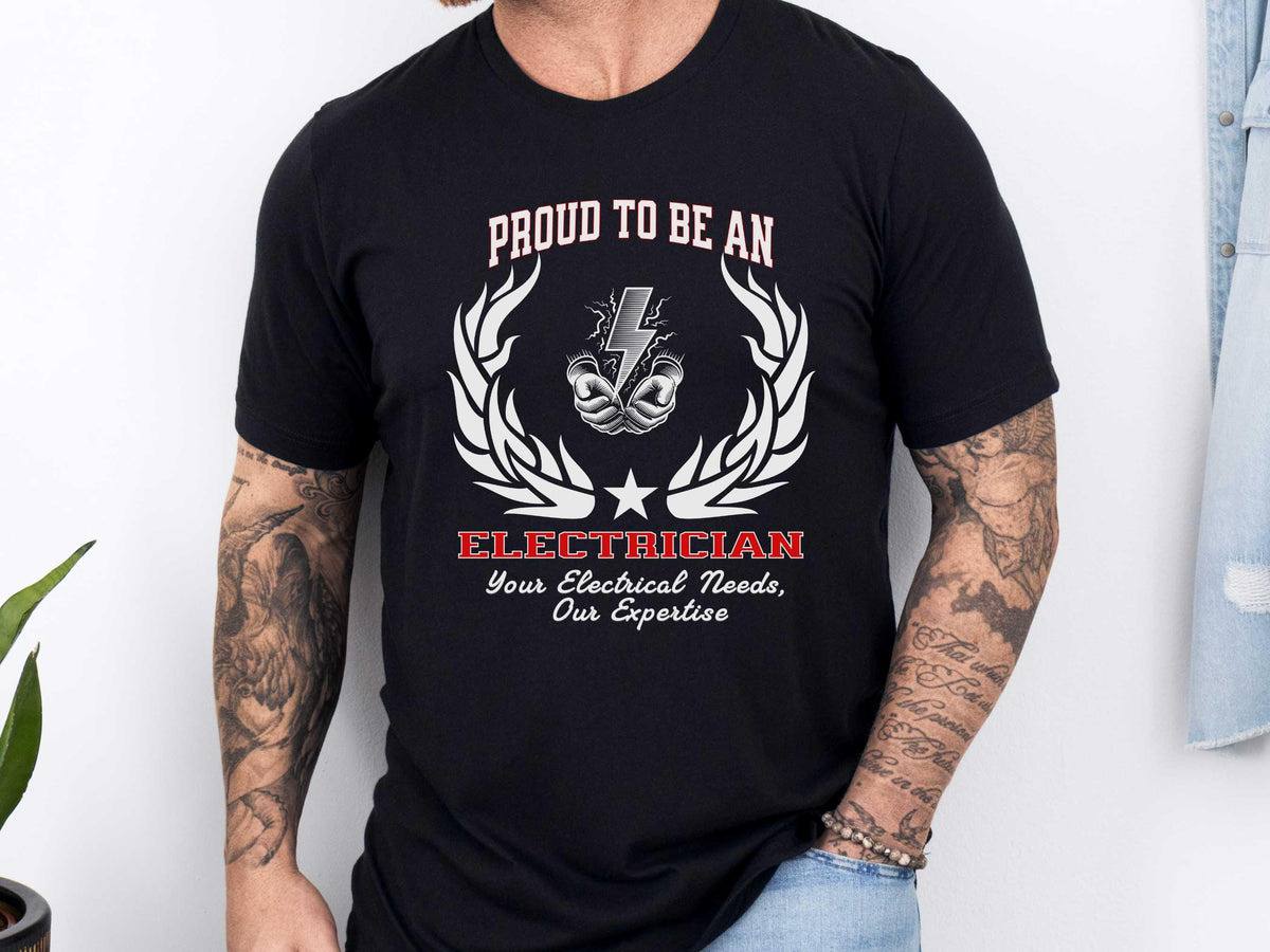 Proud to Be an ELECTRICIAN T-Shirt  Your Electrical Needs, Our Expertise | Unisex Tradesman Tee