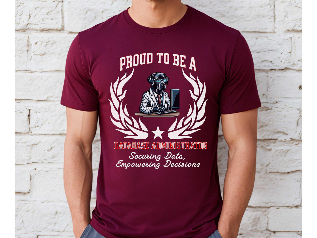 Proud to Be a Database Administrator T-Shirt  Securing Data, Empowering Decisions | Unisex DBA Tech Tee