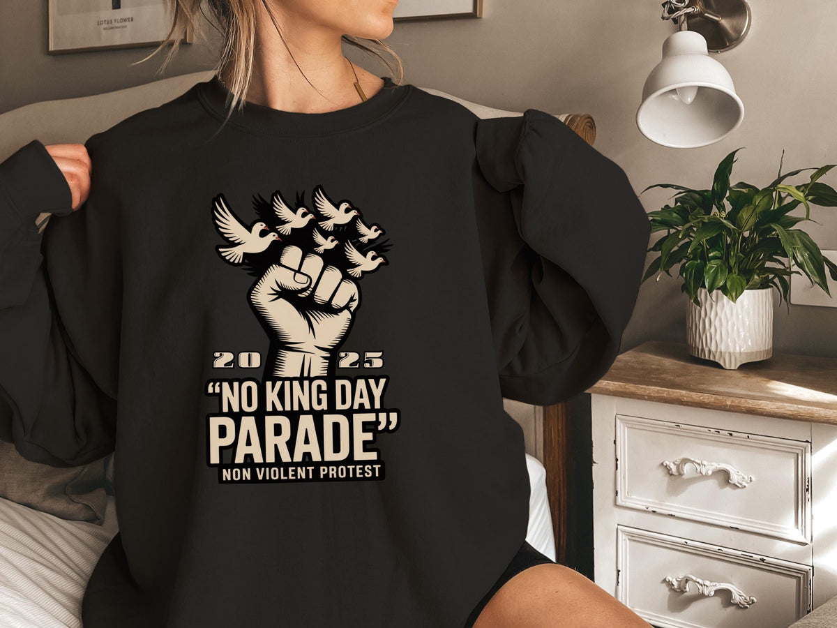 Upright Fist  Dove Sweatshirt  "No King Day Parade. Non Violent Protest" | Unisex Statement for Peaceful Justice  Unity