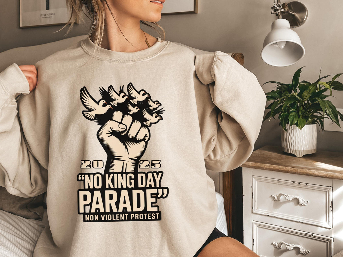 Upright Fist  Dove Sweatshirt  "No King Day Parade. Non Violent Protest" | Unisex Statement for Peaceful Justice  Unity