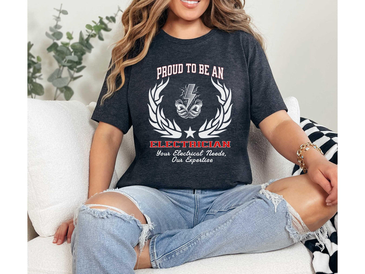 Proud to Be an ELECTRICIAN T-Shirt  Your Electrical Needs, Our Expertise | Unisex Tradesman Tee