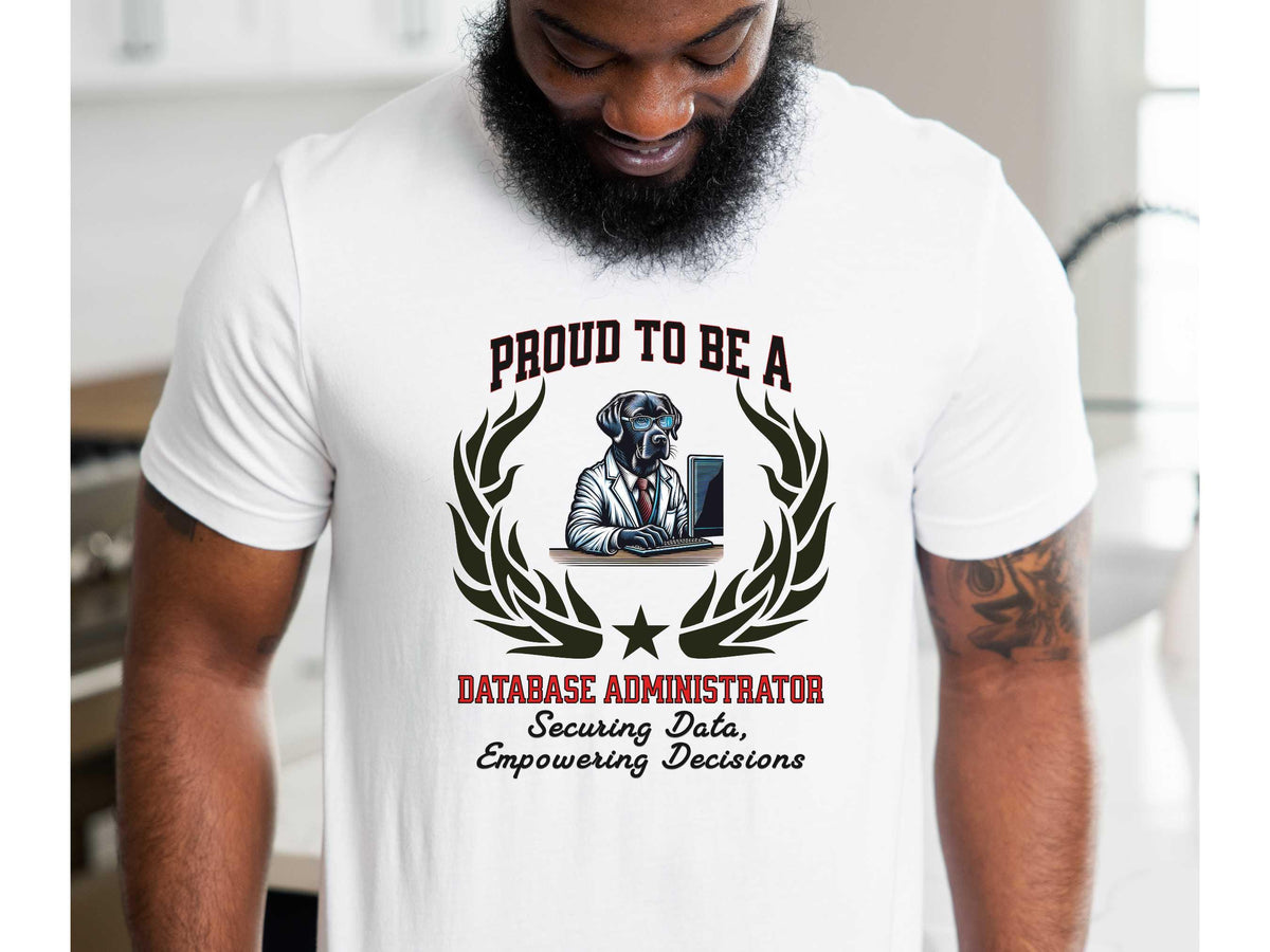 Proud to Be a Database Administrator T-Shirt  Securing Data, Empowering Decisions | Unisex DBA Tech Tee