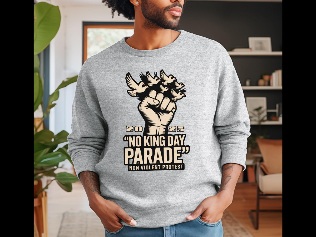 Upright Fist  Dove Sweatshirt  "No King Day Parade. Non Violent Protest" | Unisex Statement for Peaceful Justice  Unity