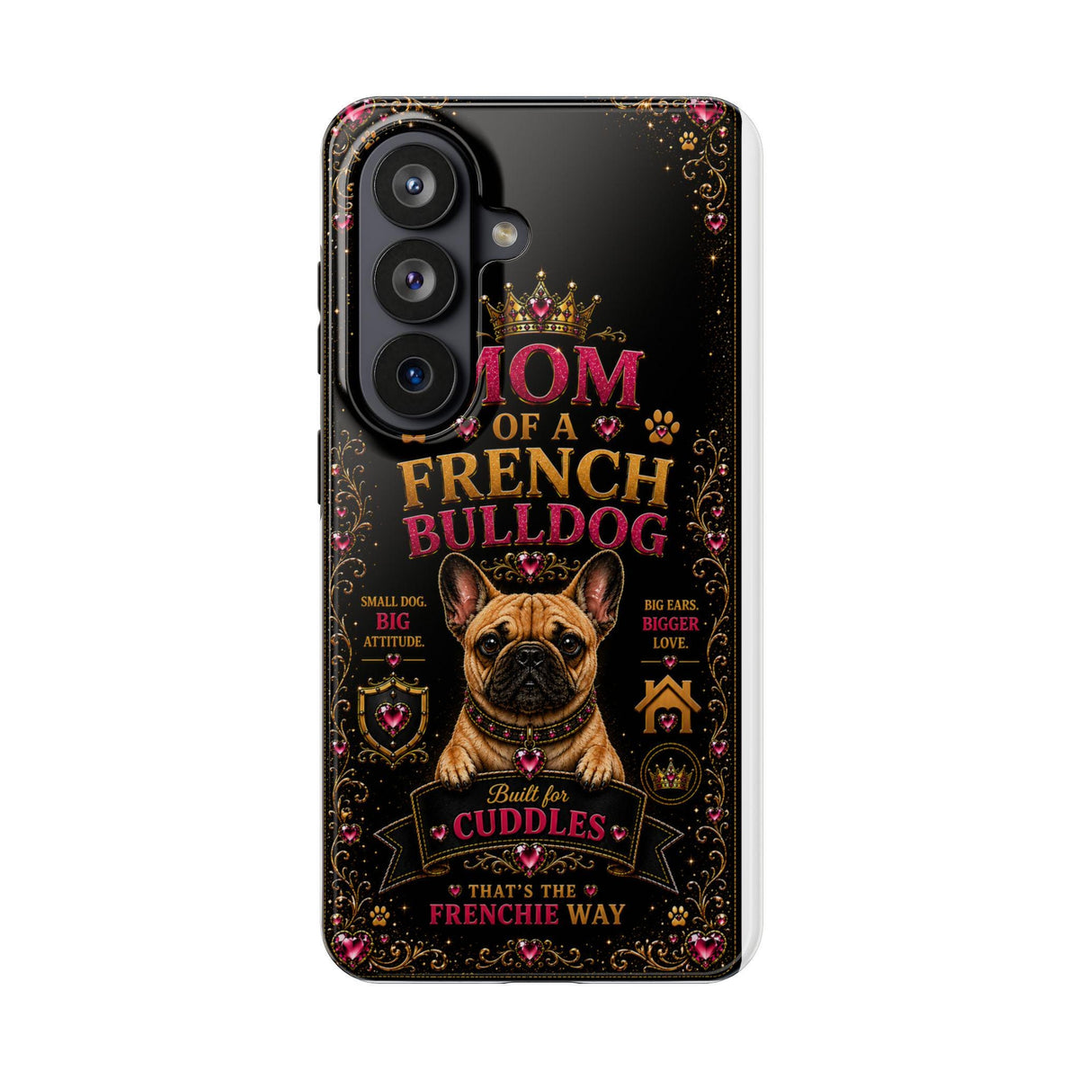 Mom of a French Bulldog Glitter Phone Case Built for Cuddles That's the Frenchie Way Dog Lover iPhone Samsung Cover
