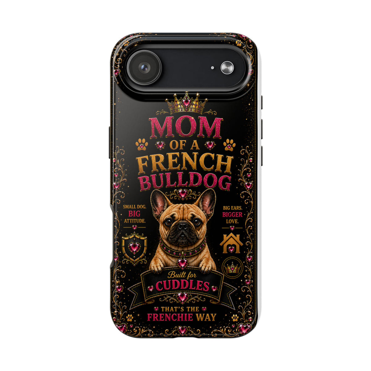 Mom of a French Bulldog Glitter Phone Case Built for Cuddles That's the Frenchie Way Dog Lover iPhone Samsung Cover