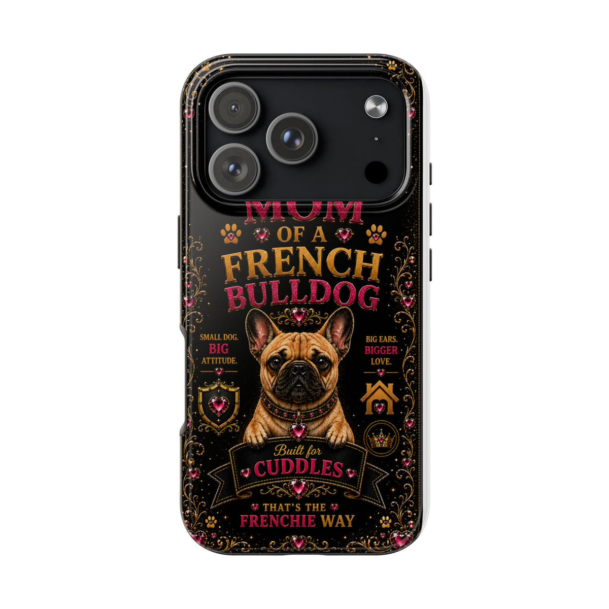 Mom of a French Bulldog Glitter Phone Case Built for Cuddles That's the Frenchie Way Dog Lover iPhone Samsung Cover