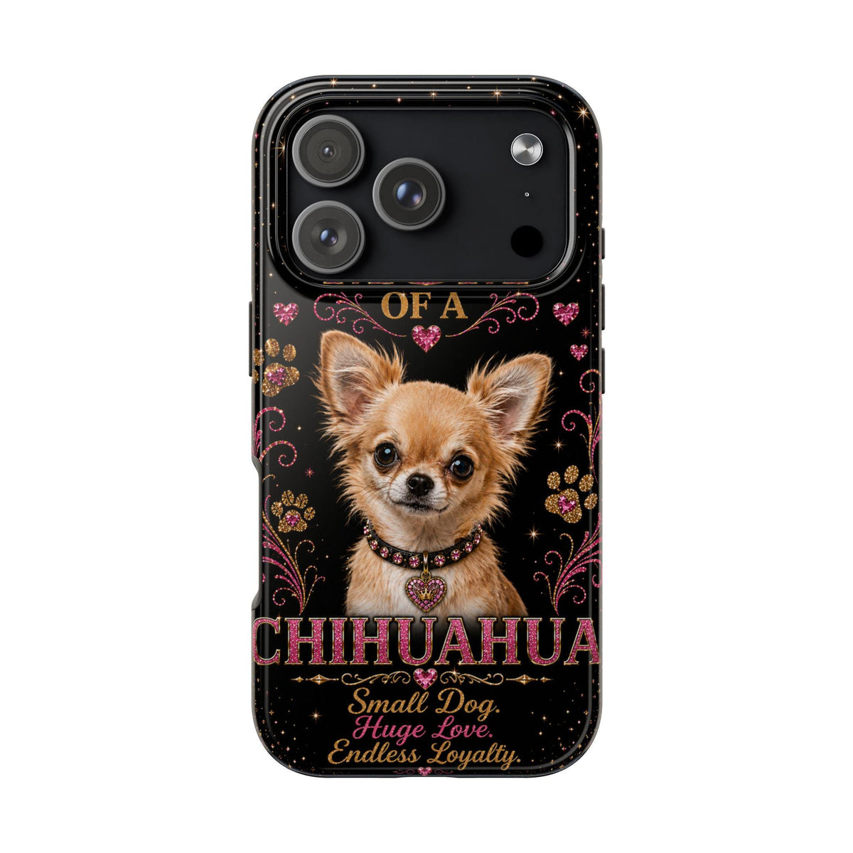 Royal Chihuahua Glitter Phone Case Dog Mom Gift Small Dog Huge Love Endless Loyalty Cute iPhone & Samsung Cover