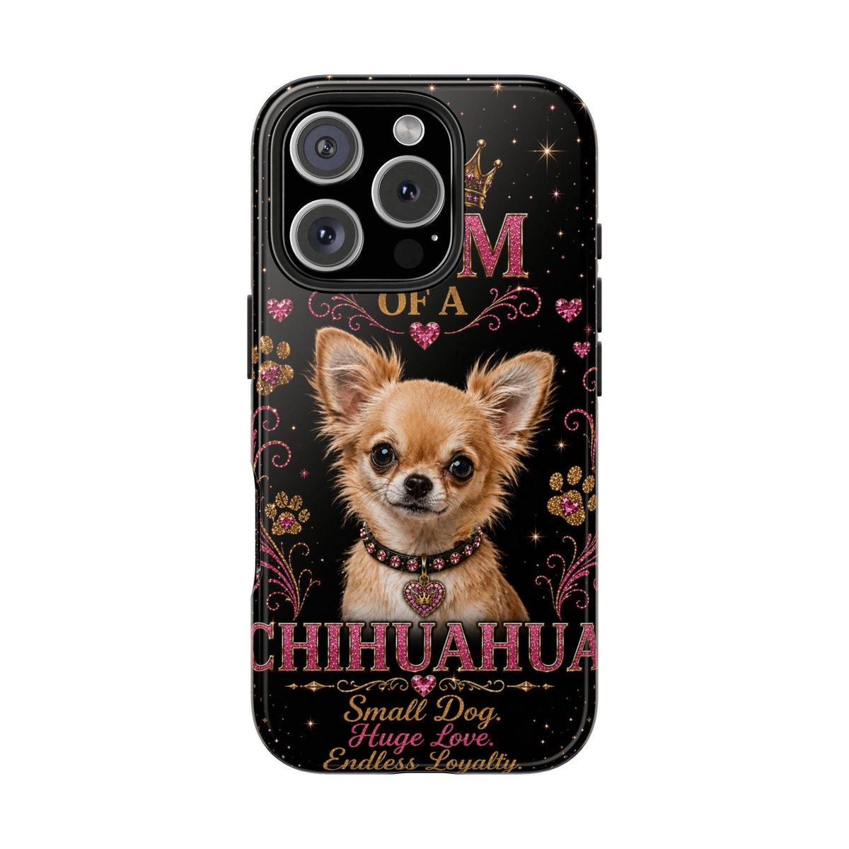 Royal Chihuahua Glitter Phone Case Dog Mom Gift Small Dog Huge Love Endless Loyalty Cute iPhone & Samsung Cover