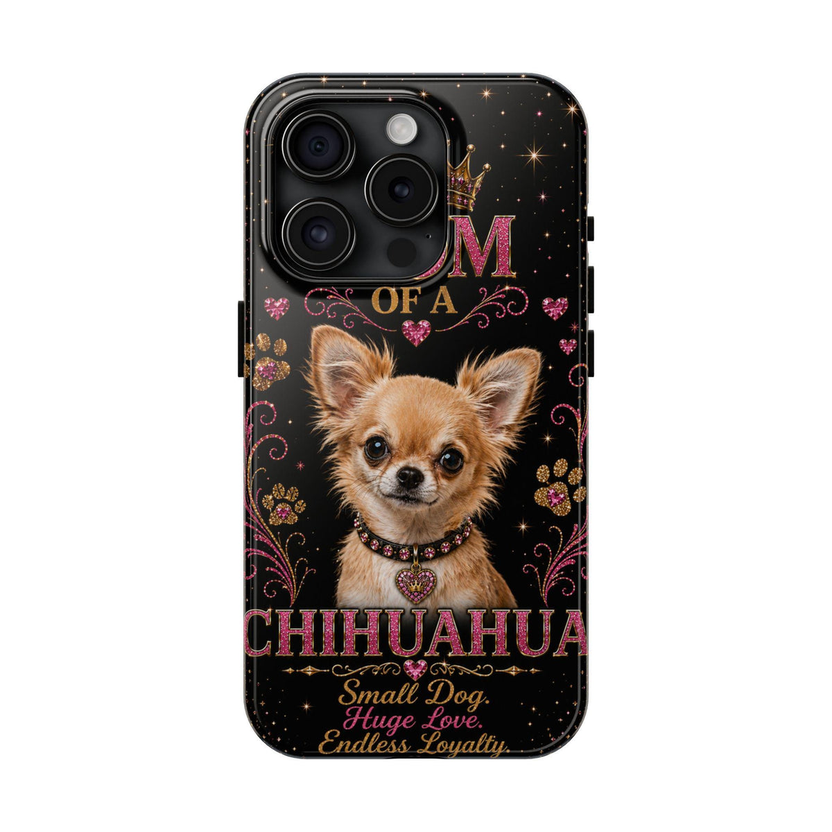 Royal Chihuahua Glitter Phone Case Dog Mom Gift Small Dog Huge Love Endless Loyalty Cute iPhone & Samsung Cover