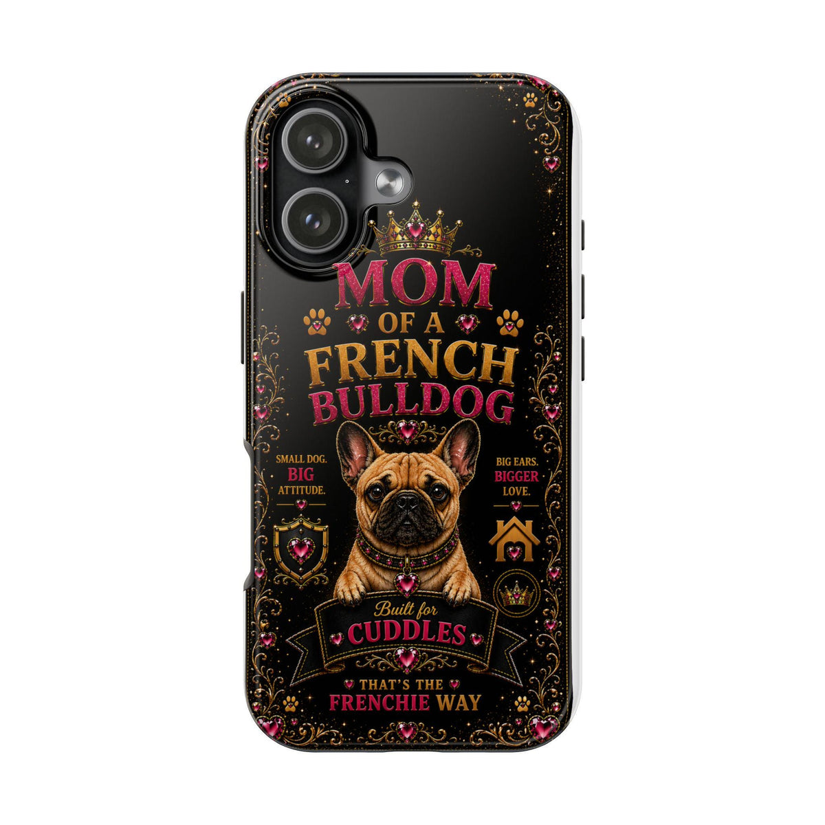 Mom of a French Bulldog Glitter Phone Case Built for Cuddles That's the Frenchie Way Dog Lover iPhone Samsung Cover