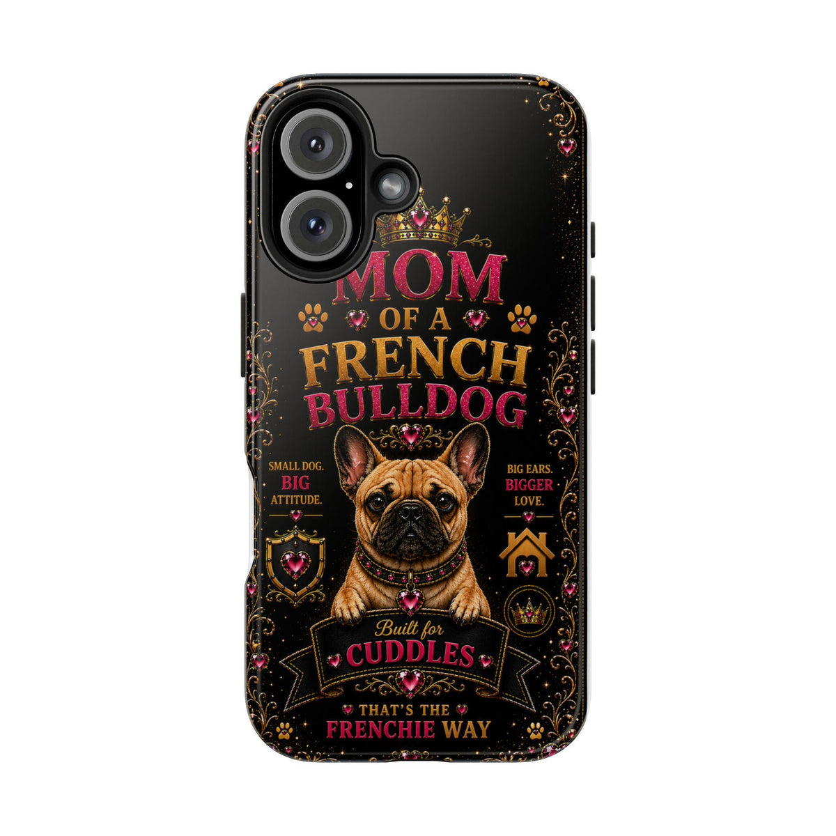 Mom of a French Bulldog Glitter Phone Case Built for Cuddles That's the Frenchie Way Dog Lover iPhone Samsung Cover