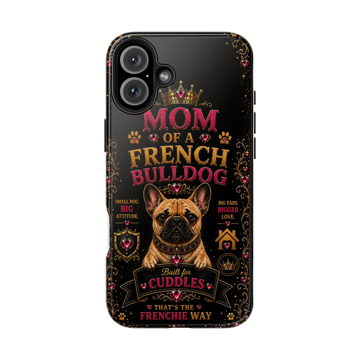 Mom of a French Bulldog Glitter Phone Case Built for Cuddles That's the Frenchie Way Dog Lover iPhone Samsung Cover