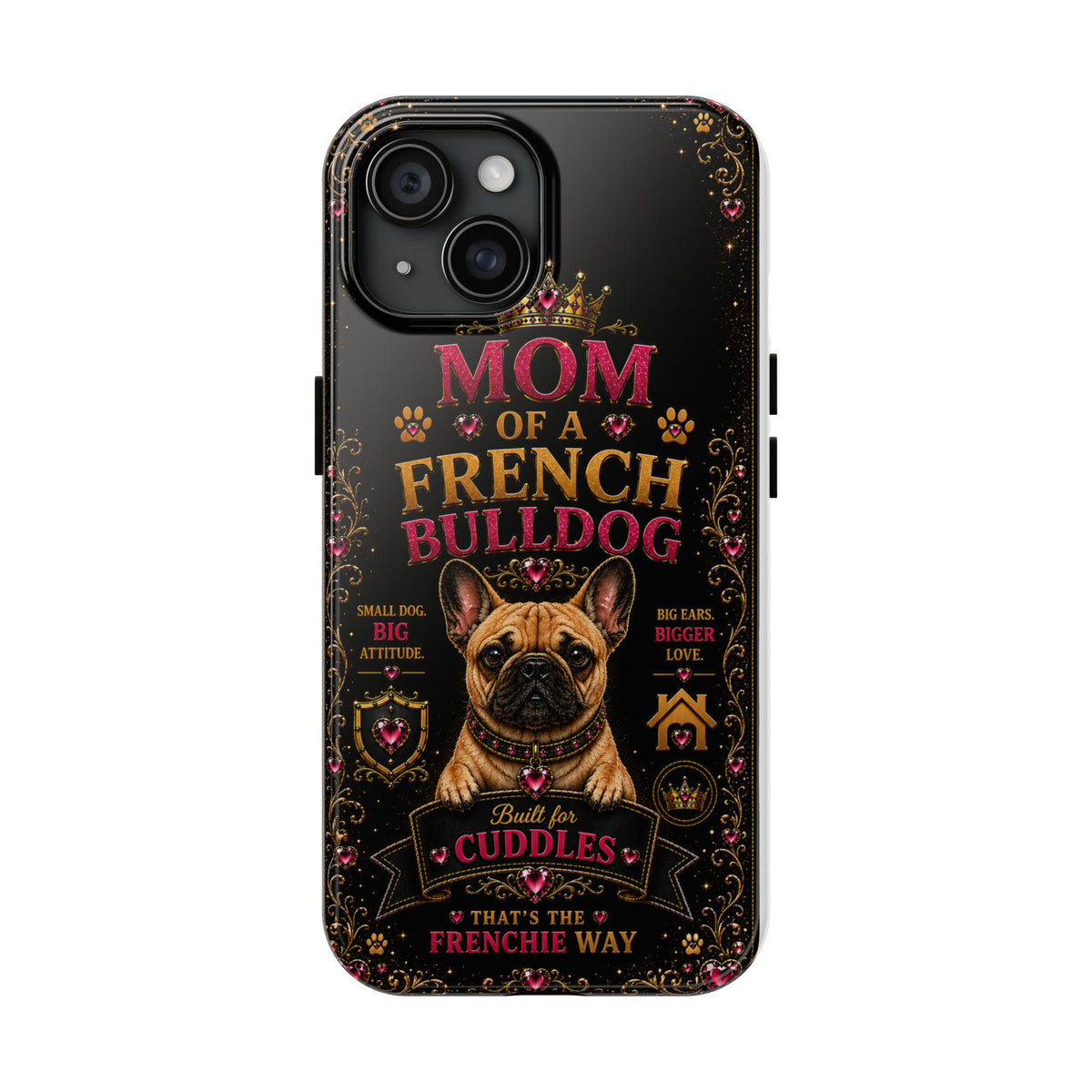 Mom of a French Bulldog Glitter Phone Case Built for Cuddles That's the Frenchie Way Dog Lover iPhone Samsung Cover