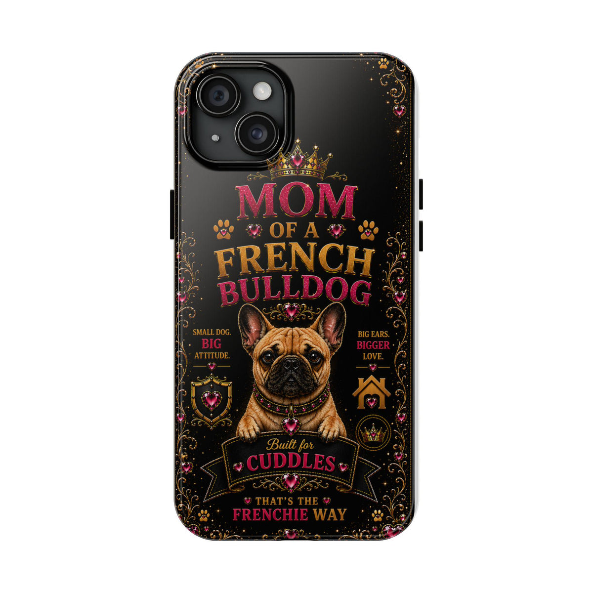 Mom of a French Bulldog Glitter Phone Case Built for Cuddles That's the Frenchie Way Dog Lover iPhone Samsung Cover