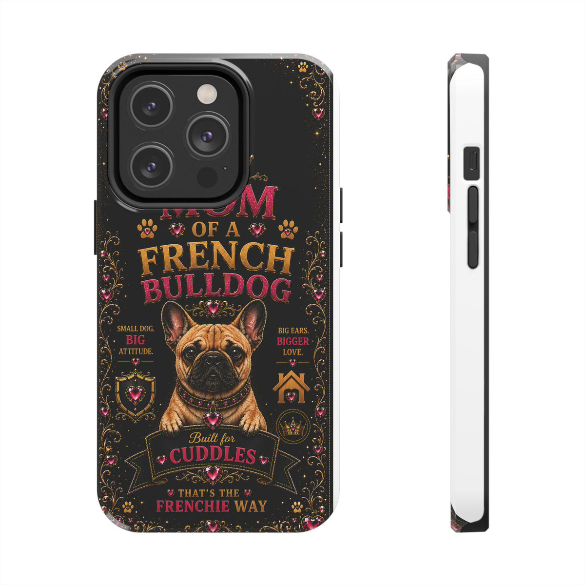 Mom of a French Bulldog Glitter Phone Case Built for Cuddles That's the Frenchie Way Dog Lover iPhone Samsung Cover