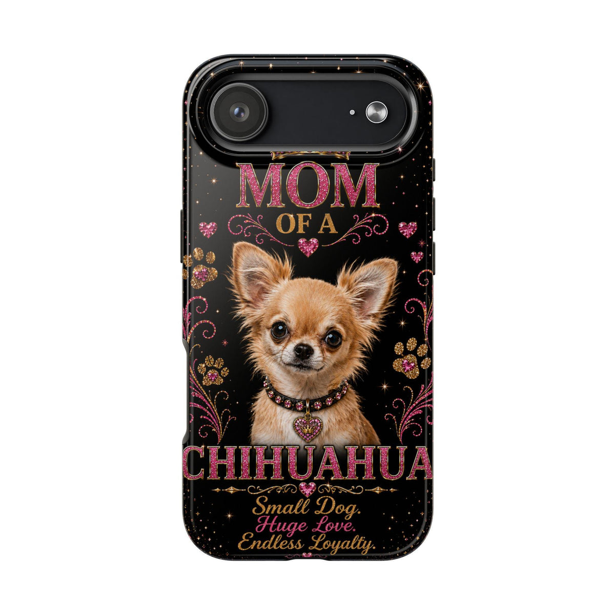 Royal Chihuahua Glitter Phone Case Dog Mom Gift Small Dog Huge Love Endless Loyalty Cute iPhone & Samsung Cover