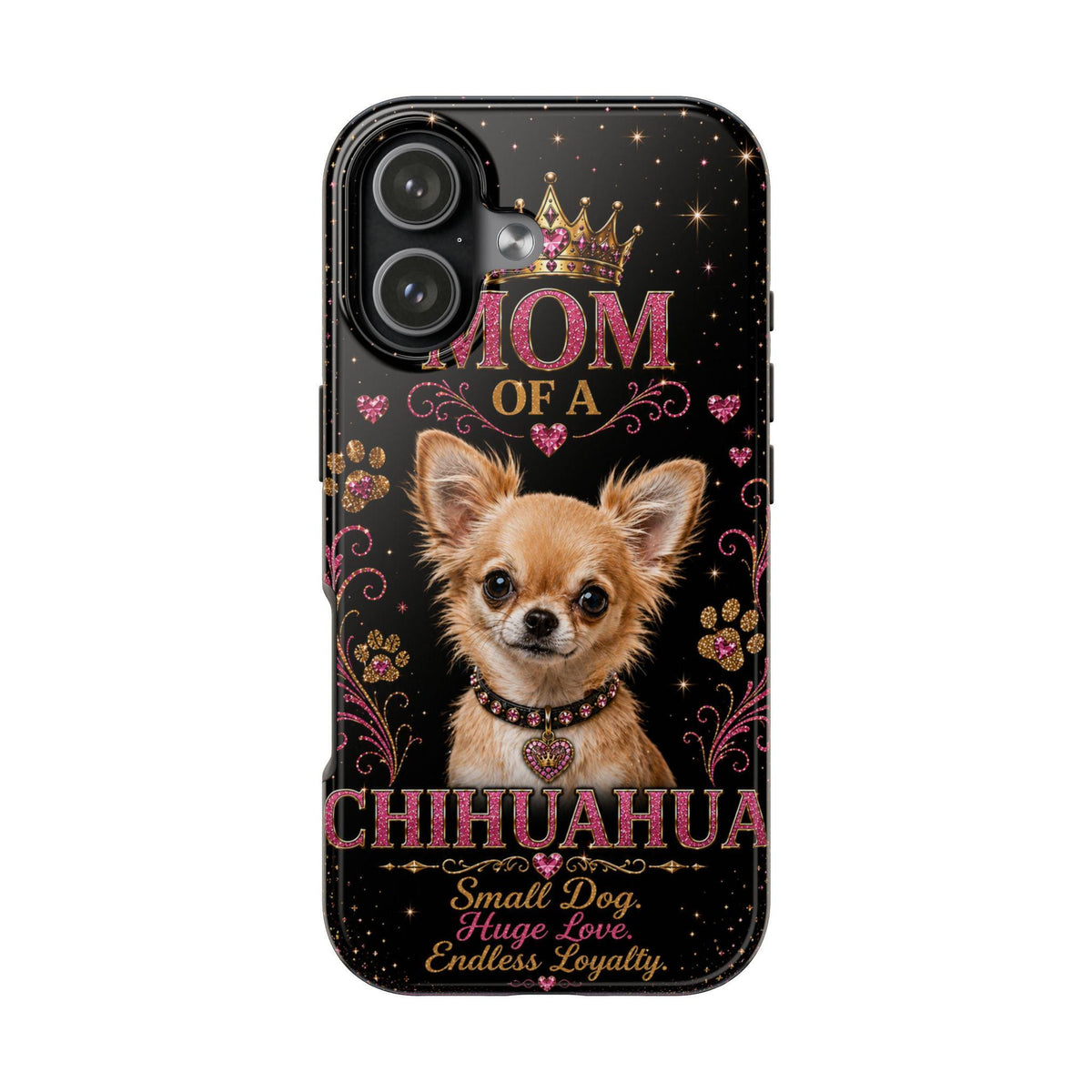 Royal Chihuahua Glitter Phone Case Dog Mom Gift Small Dog Huge Love Endless Loyalty Cute iPhone & Samsung Cover