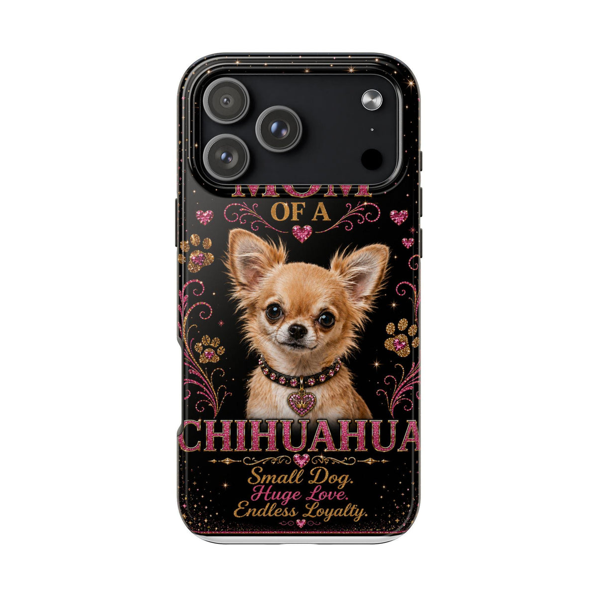 Royal Chihuahua Glitter Phone Case Dog Mom Gift Small Dog Huge Love Endless Loyalty Cute iPhone & Samsung Cover