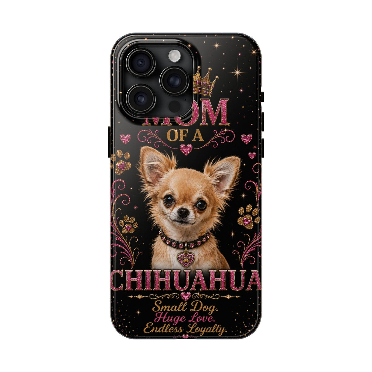 Royal Chihuahua Glitter Phone Case Dog Mom Gift Small Dog Huge Love Endless Loyalty Cute iPhone & Samsung Cover