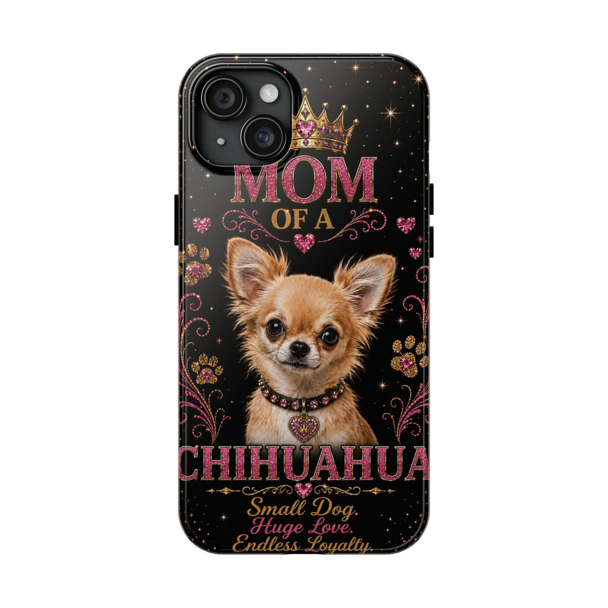 Royal Chihuahua Glitter Phone Case Dog Mom Gift Small Dog Huge Love Endless Loyalty Cute iPhone & Samsung Cover