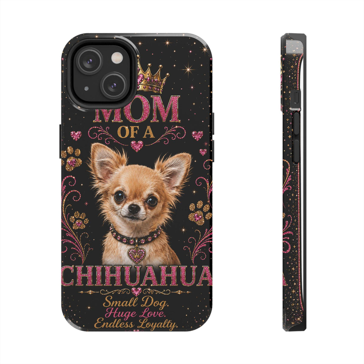 Royal Chihuahua Glitter Phone Case Dog Mom Gift Small Dog Huge Love Endless Loyalty Cute iPhone & Samsung Cover