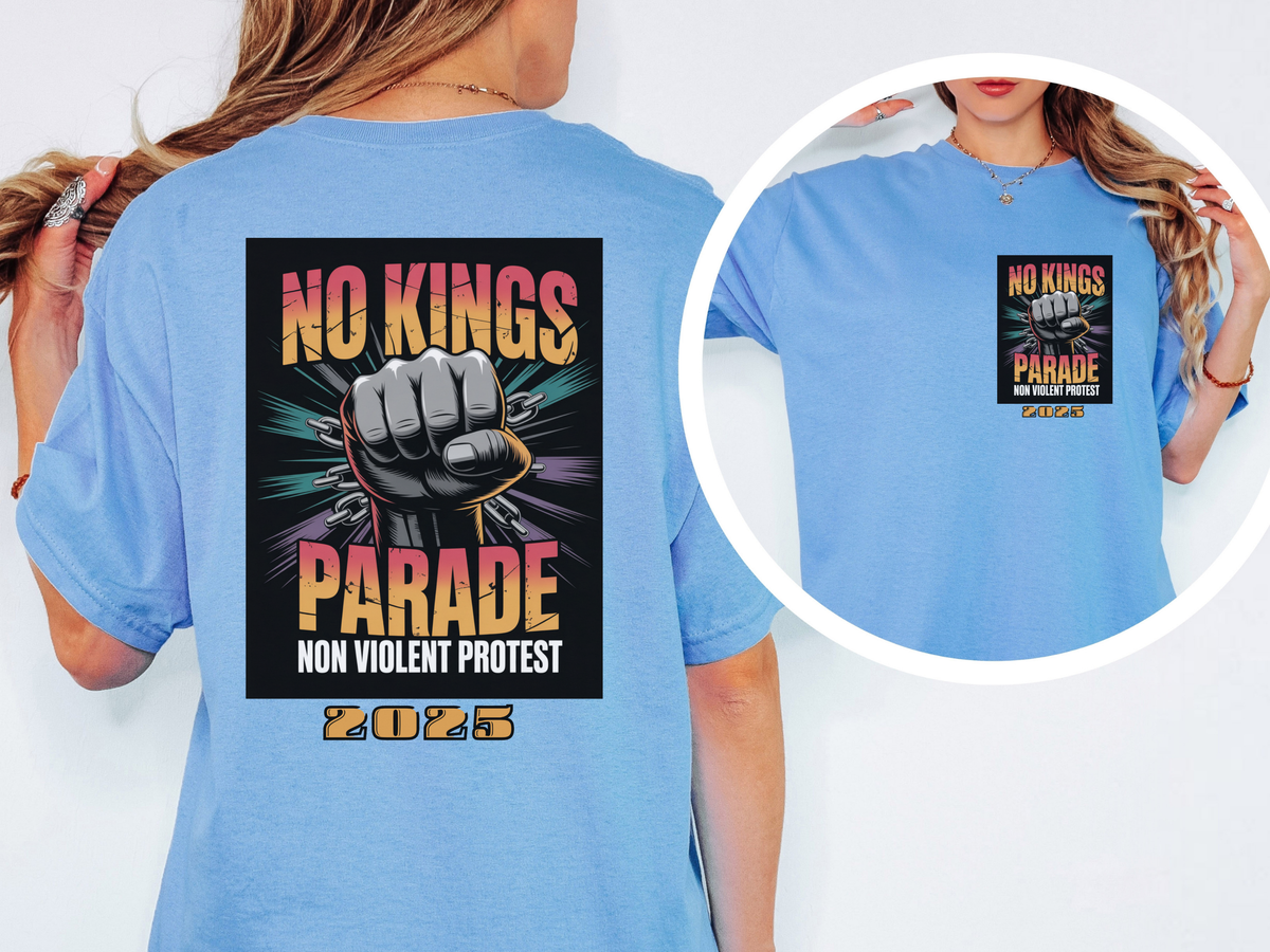 No Kings Parade” T-Shirt – Upright Fist Graphic & Peaceful Protest Message, Front & Back Print Unisex Shirt for Justice & Unity