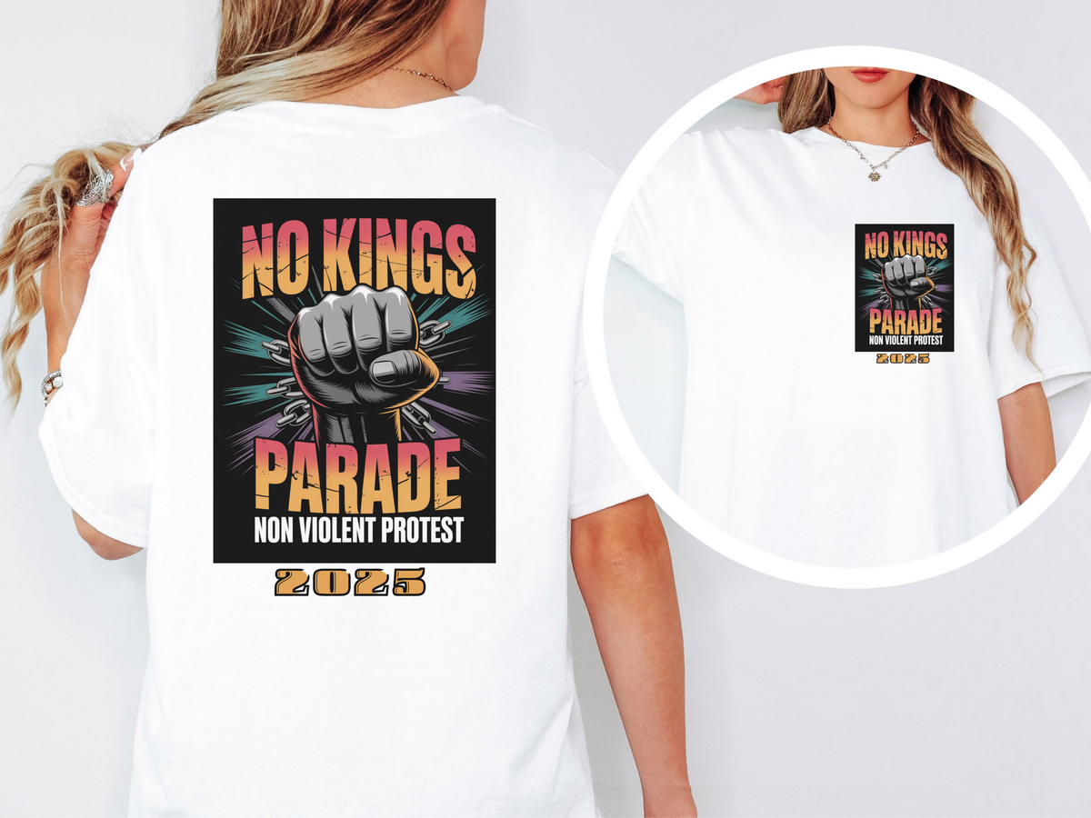 No Kings Parade” T-Shirt – Upright Fist Graphic & Peaceful Protest Message, Front & Back Print Unisex Shirt for Justice & Unity
